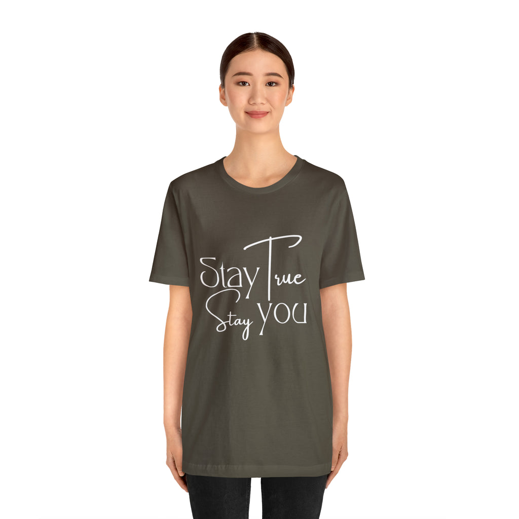 Stay True, Stay True Shirt | Minimalist Statement Unisex T-Shirt