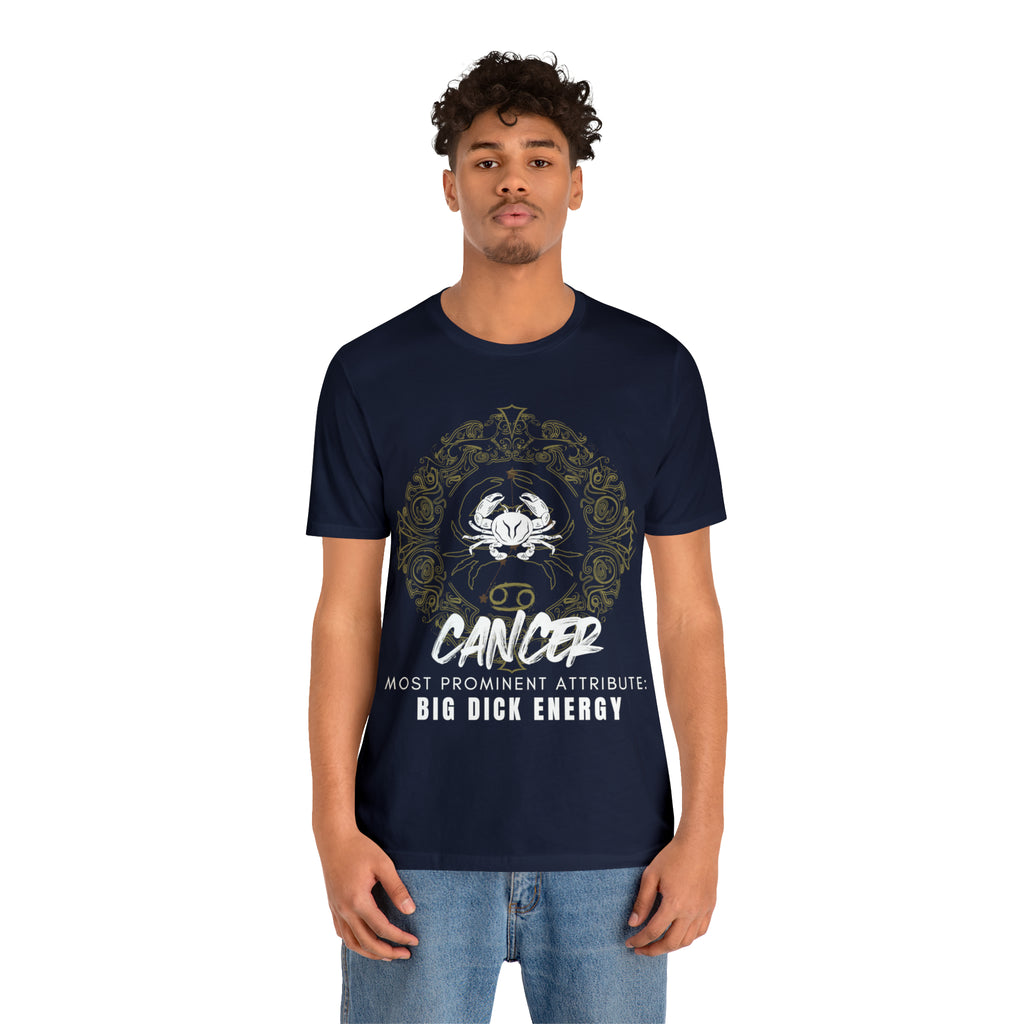 Cancer Zodiac Big Dick Energy Shirt | Zodiac Sign Statement T-Shirt