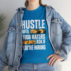 Hustle Until Your Haters Ask If You're Hiring Shirt | Humble Hustler Unisex T-Shirt