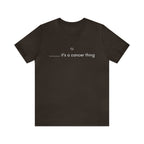 It's a Cancer Zodiac Thing Shirt | Zodiac Sign Statement T-Shirt