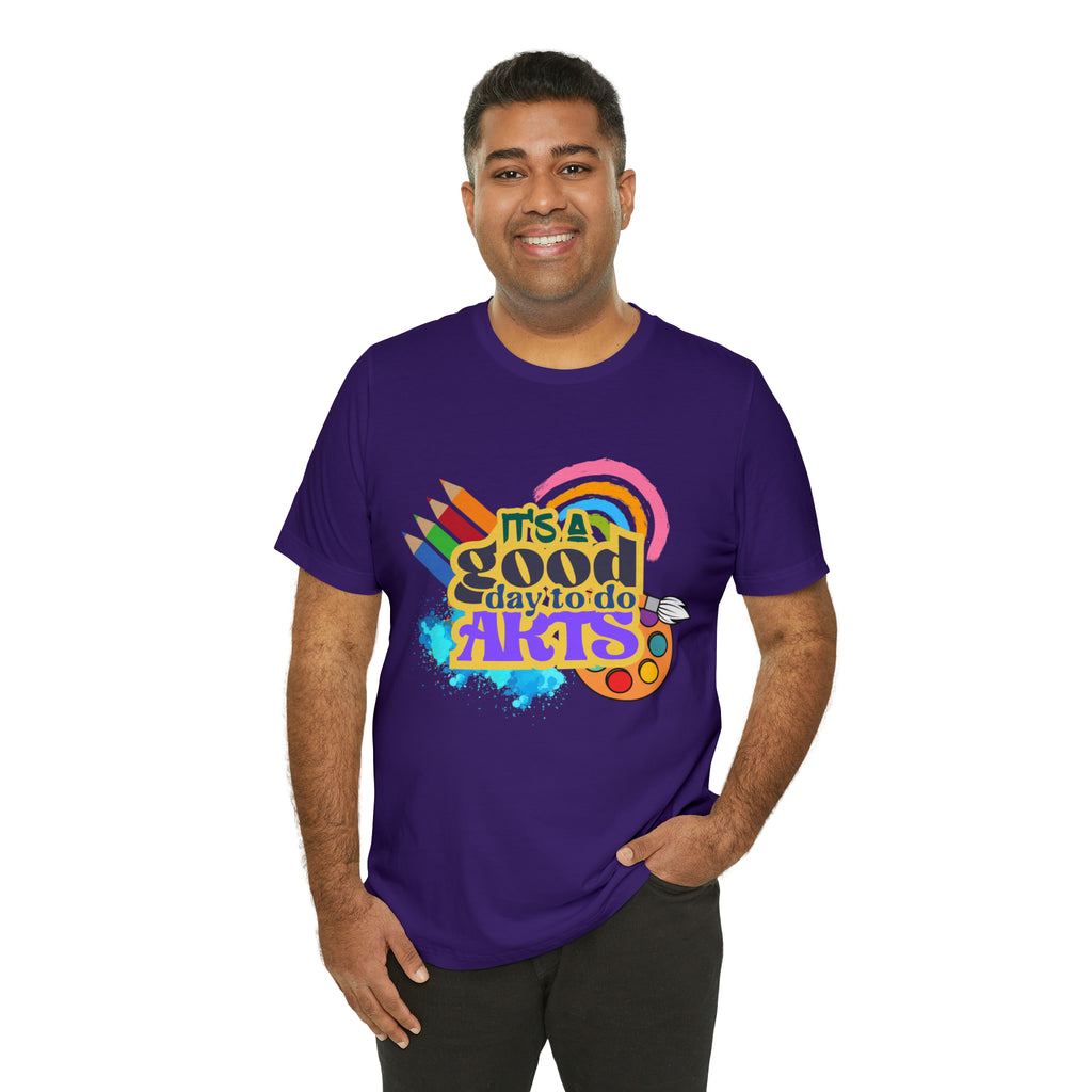 It's a Good Day to Do Arts Shirt | School Unisex T-Shirt