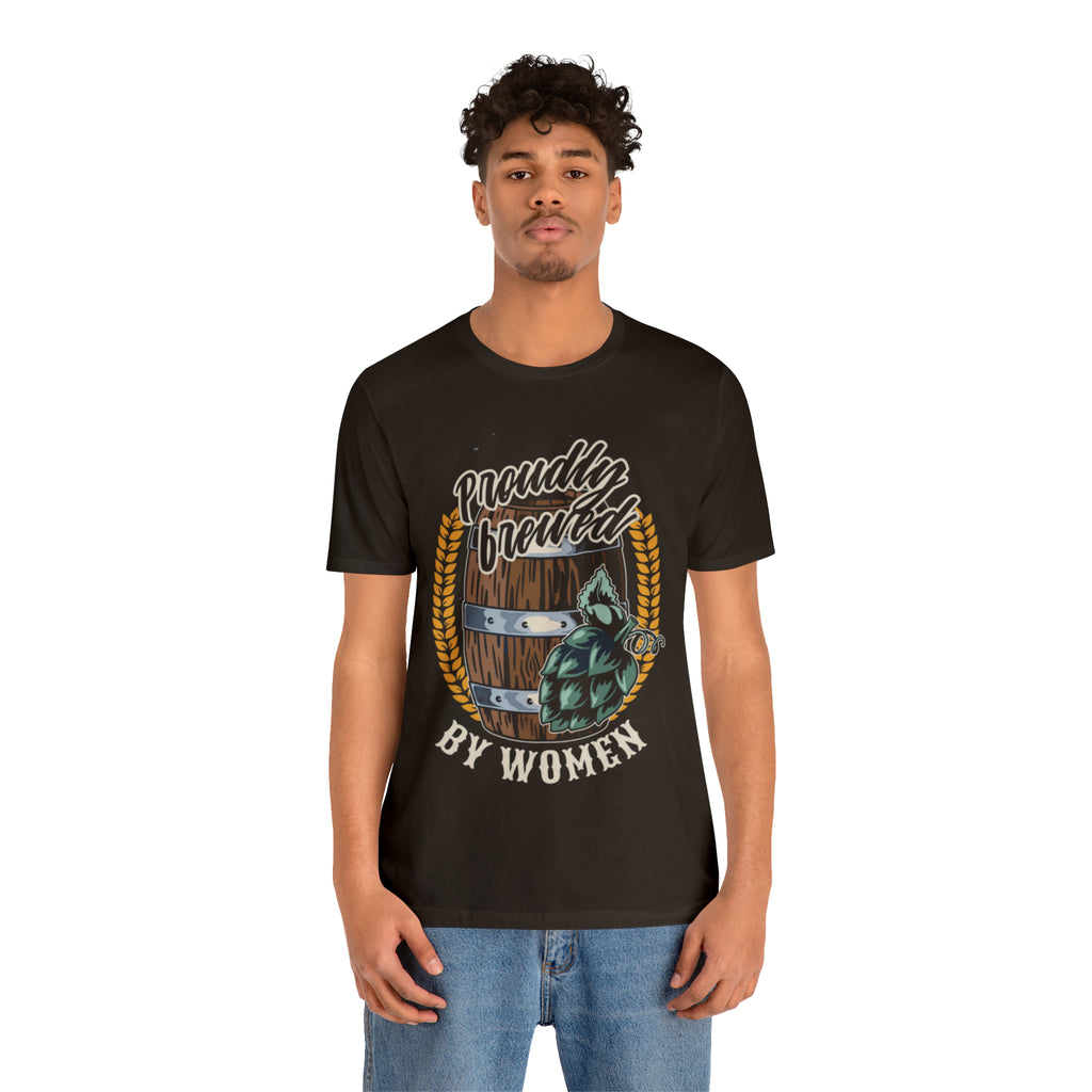 Brewed by Women Beer Shirt | Drink Beer Unisex T-Shirt