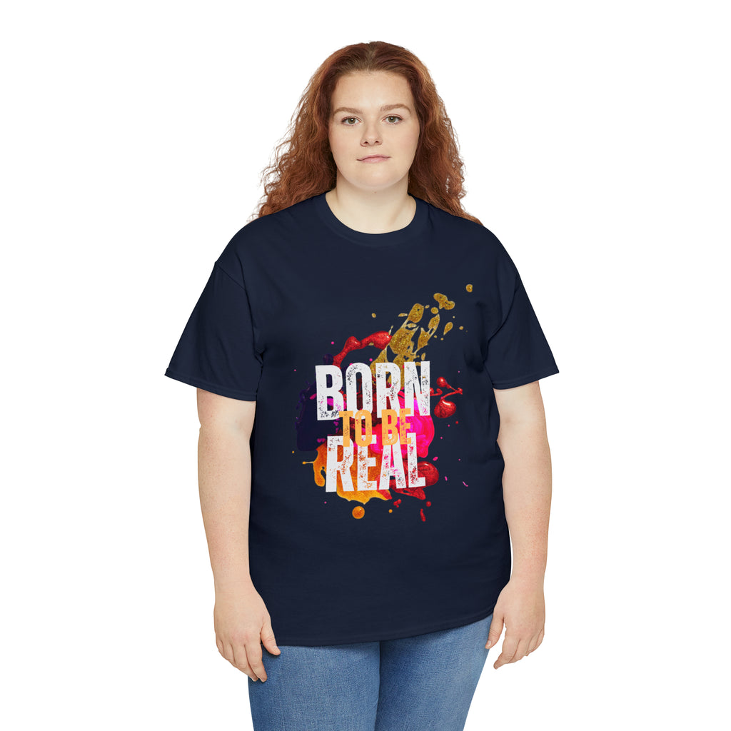 Born To Be Real  | Genuine Spirit Unisex Statement Tee