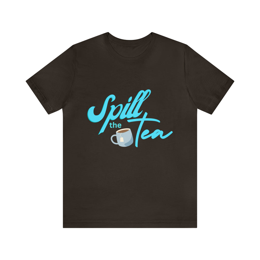 Spill The Tea Shirt | Millennial Collection Unisex T-Shirt