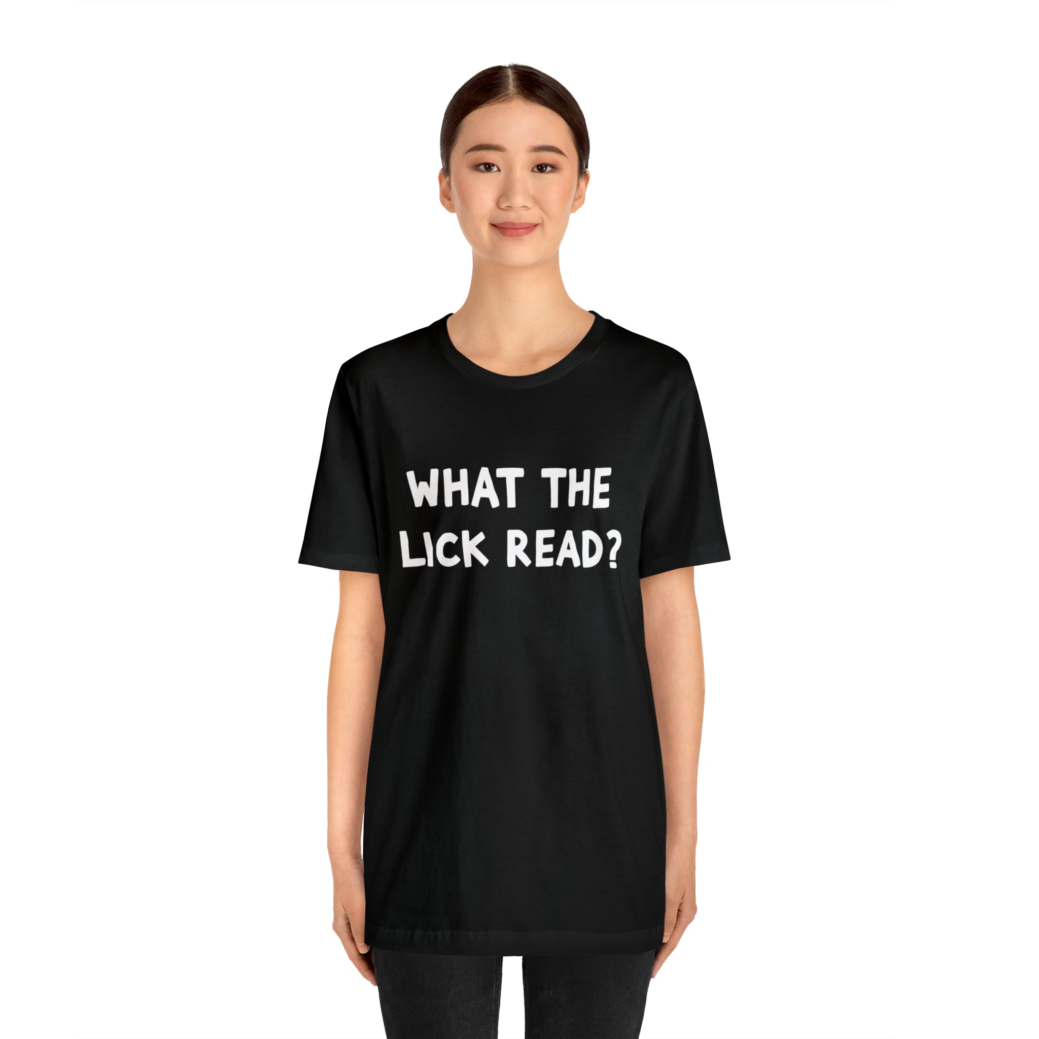 What The Lick Read Slang Shirt | Hilarious Statement T-Shirt