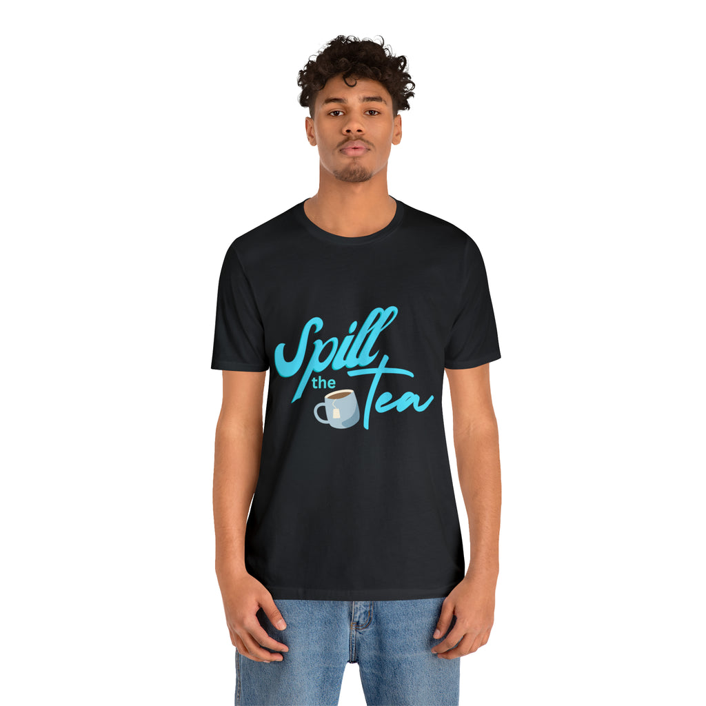 Spill The Tea Shirt | Millennial Collection Unisex T-Shirt