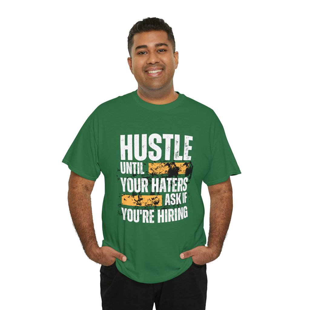 Hustle Until Your Haters Ask If You're Hiring Shirt | Humble Hustler Unisex T-Shirt