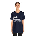 Black Business Supremacy Shirt 2 | Support Black Businesses Unisex T-Shirt