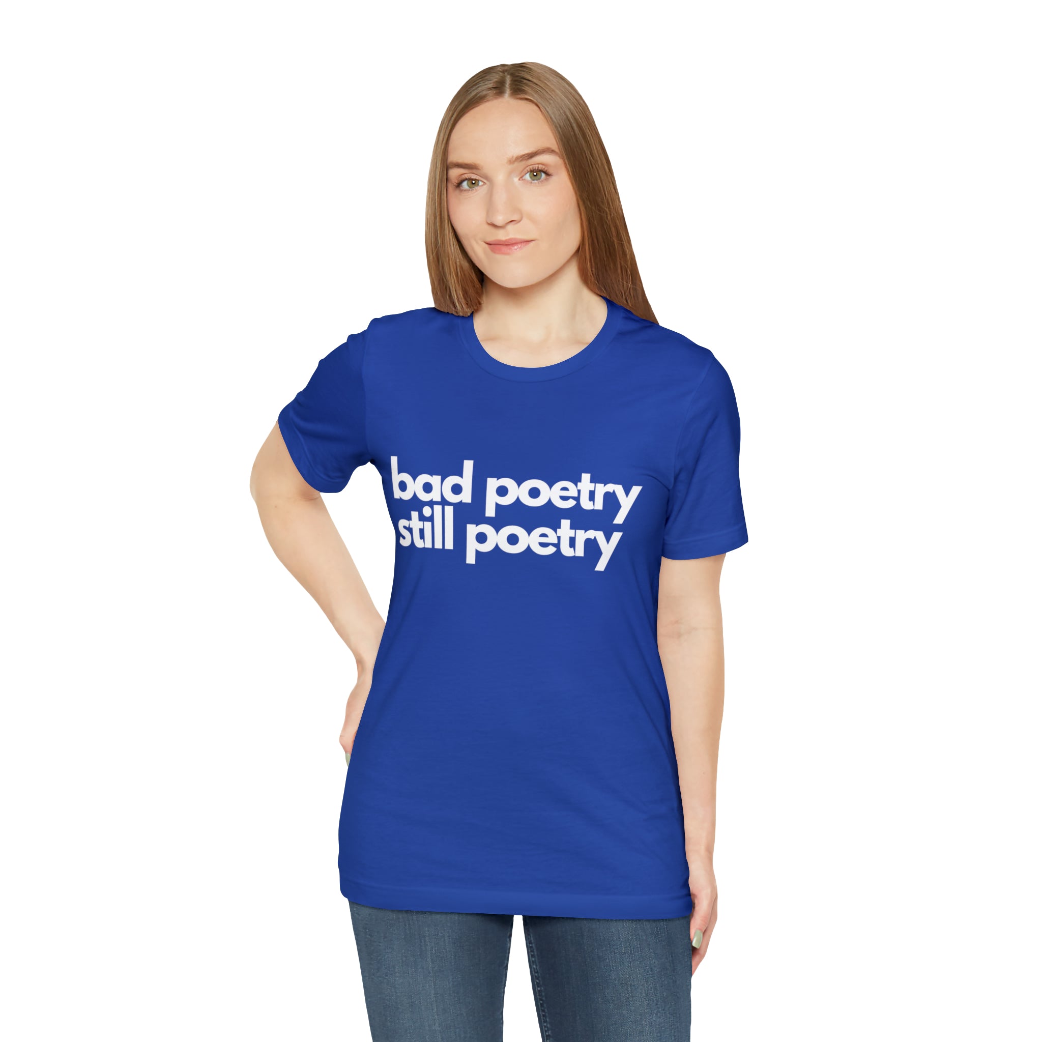 Bad Poetry Is Still Poetry Shirt | Bad Poetry Day T-Shirt