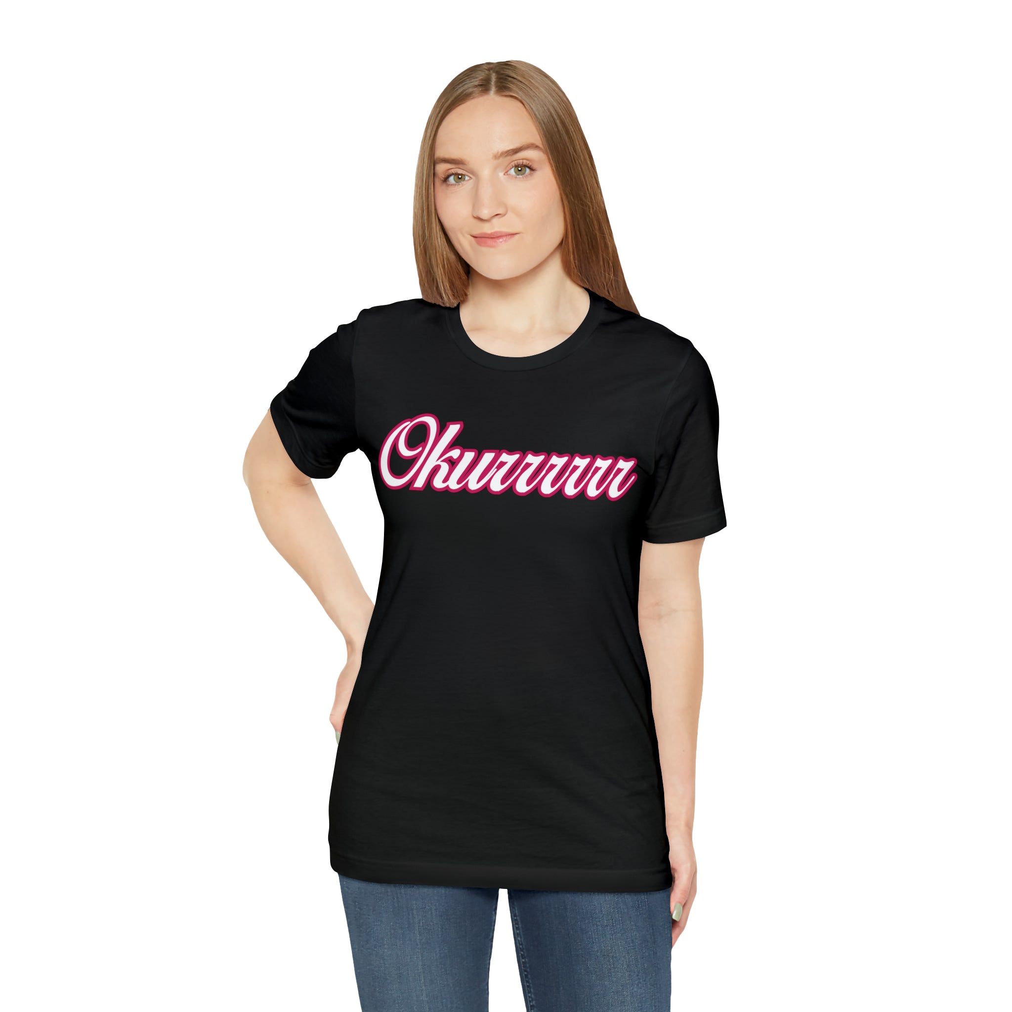 Okurrrr Shirt | Women's Slay Statement T-Shirt