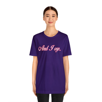 And I Ooop Funny Shirt | And I Ooop Statement T-Shirt
