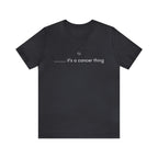 It's a Cancer Zodiac Thing Shirt | Zodiac Sign Statement T-Shirt