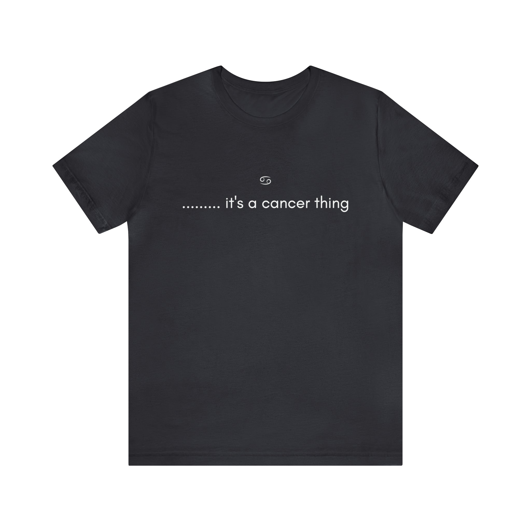 It's a Cancer Zodiac Thing Shirt | Zodiac Sign Statement T-Shirt