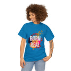 Born To Be Real  | Genuine Spirit Unisex Statement Tee