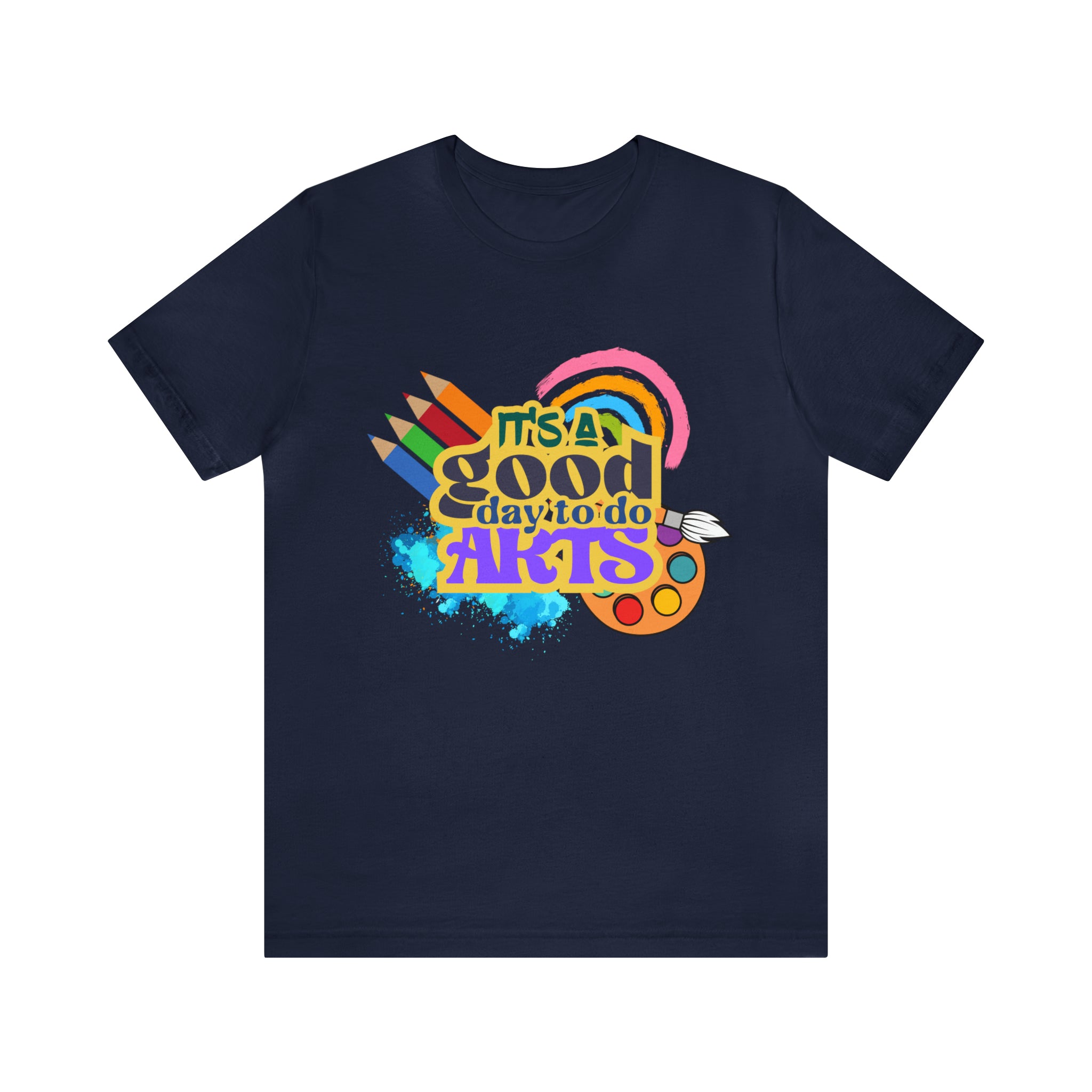 It's a Good Day to Do Arts Shirt | School Unisex T-Shirt