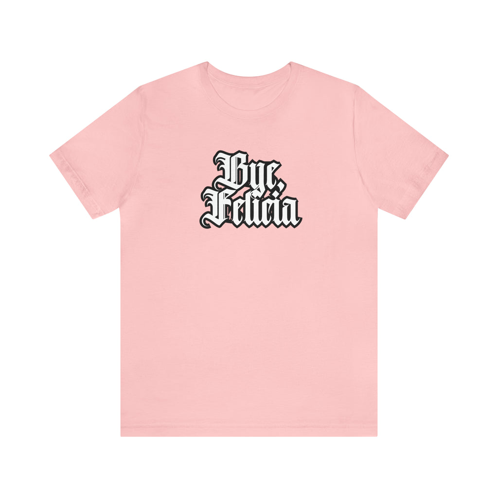 Bye, Felicia Shirt | Karen Statement T-Shirt