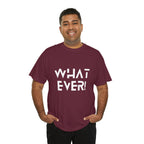 What Ever Shirt | Nonchalant Attitude Unisex T-shirt