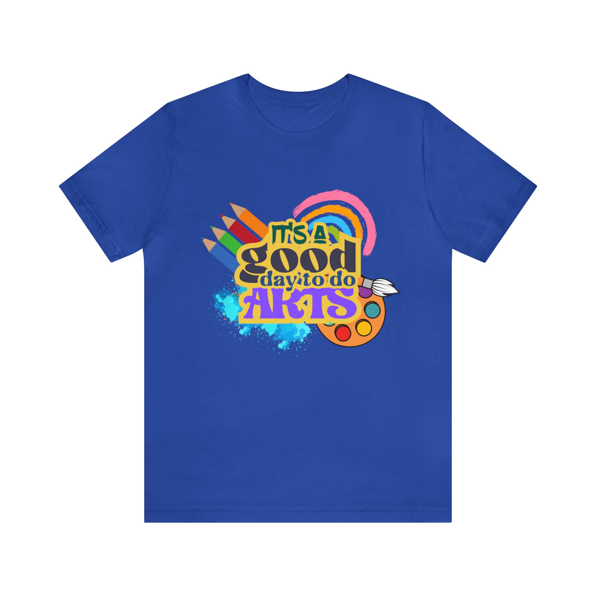 It's a Good Day to Do Arts Shirt | School Unisex T-Shirt