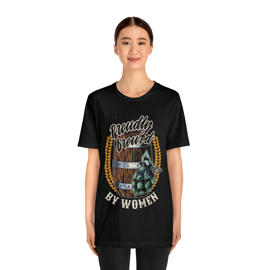 Brewed by Women Beer Shirt | Drink Beer Unisex T-Shirt