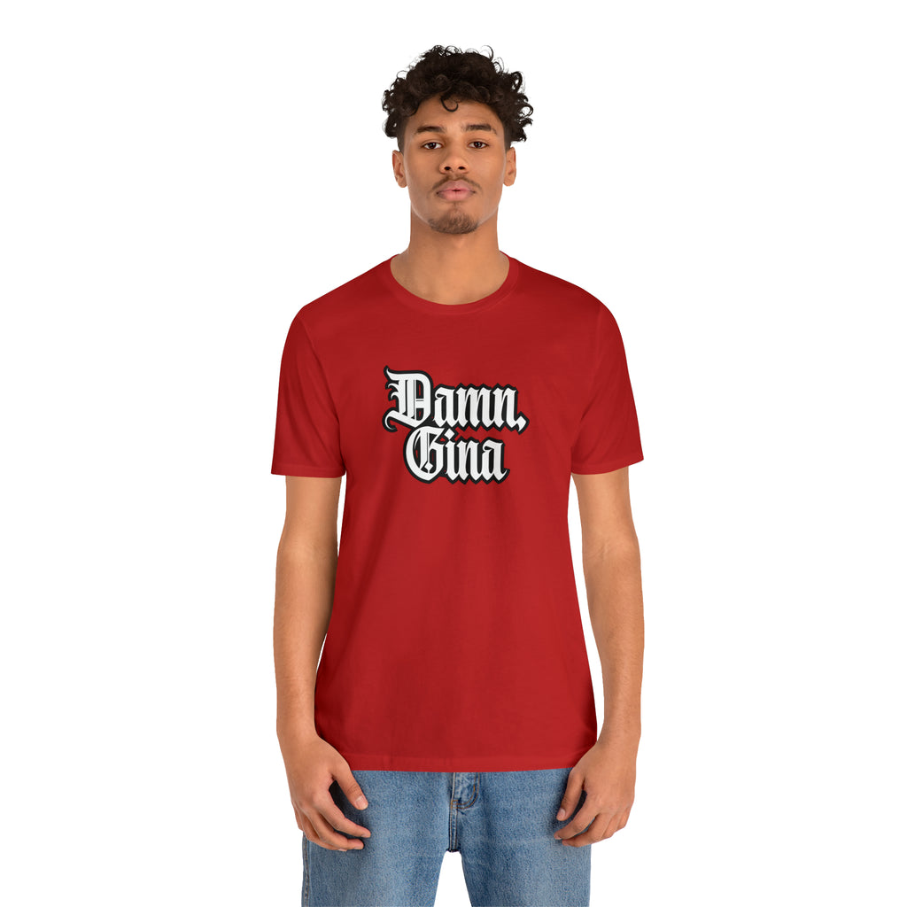 Damn, Gina! Shirt | Urban Streetwear Unisex Statement T-Shirt
