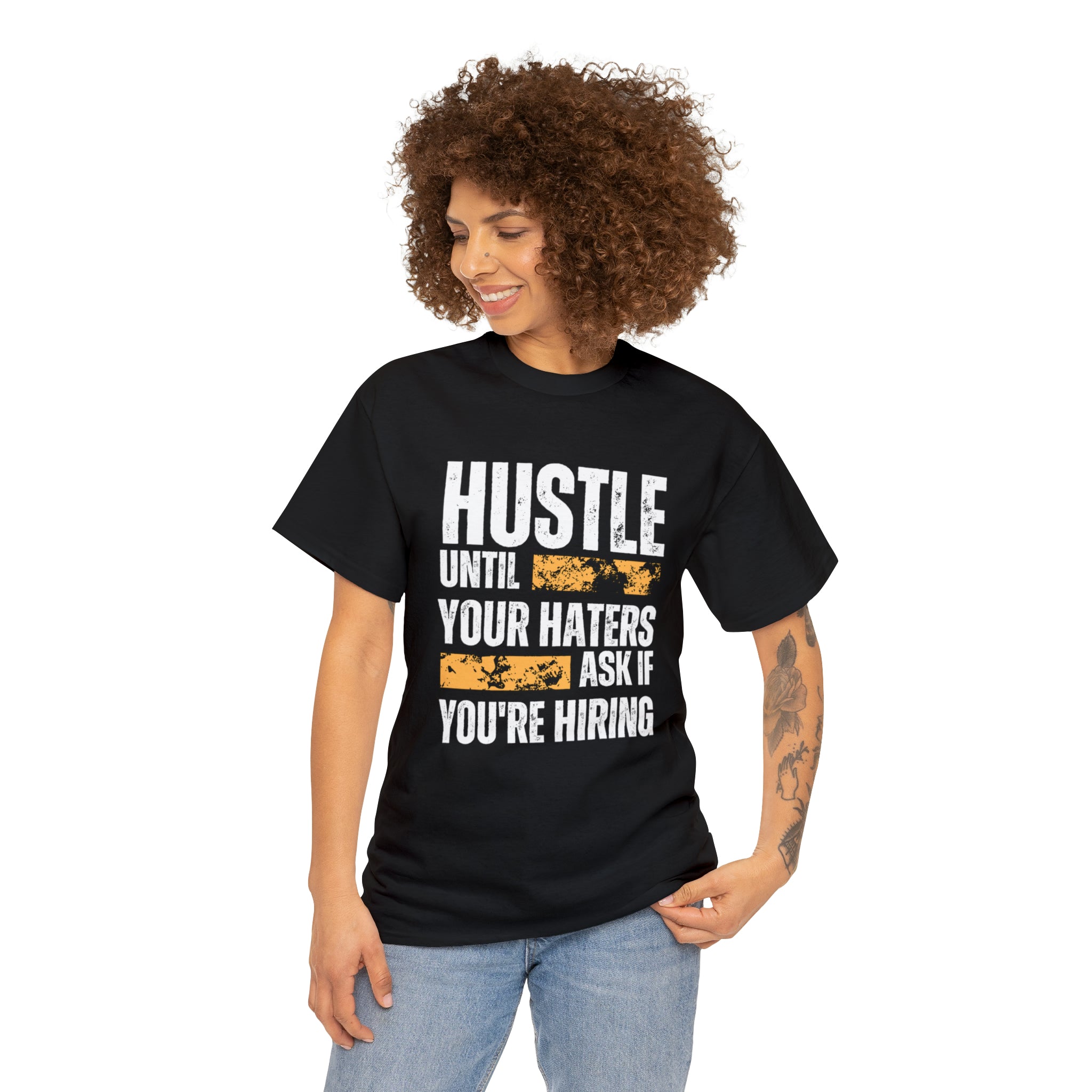 Hustle Until Your Haters Ask If You're Hiring Shirt | Humble Hustler Unisex T-Shirt