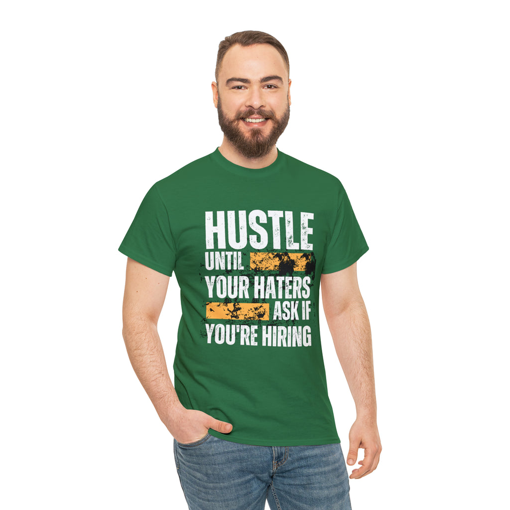 Hustle Until Your Haters Ask If You're Hiring Shirt | Humble Hustler Unisex T-Shirt