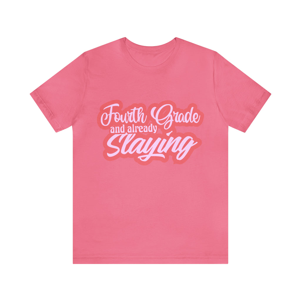 Slaying in Fourth Grade Shirt | Pink School Unisex T-Shirt