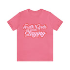 Slaying in Fourth Grade Shirt | Pink School Unisex T-Shirt