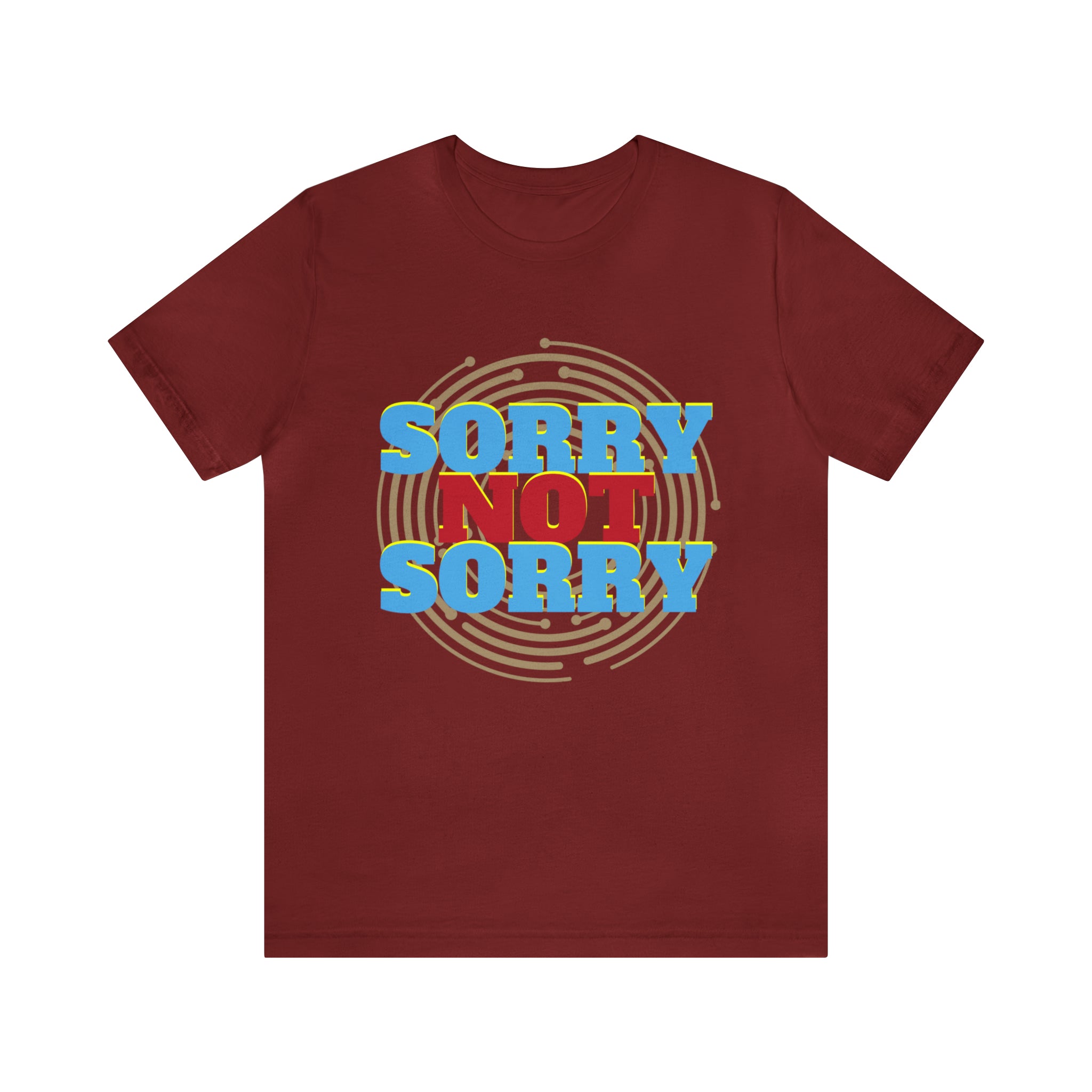 Sorry Not Sorry Shirt | Millennial Collection Unisex T-Shirt