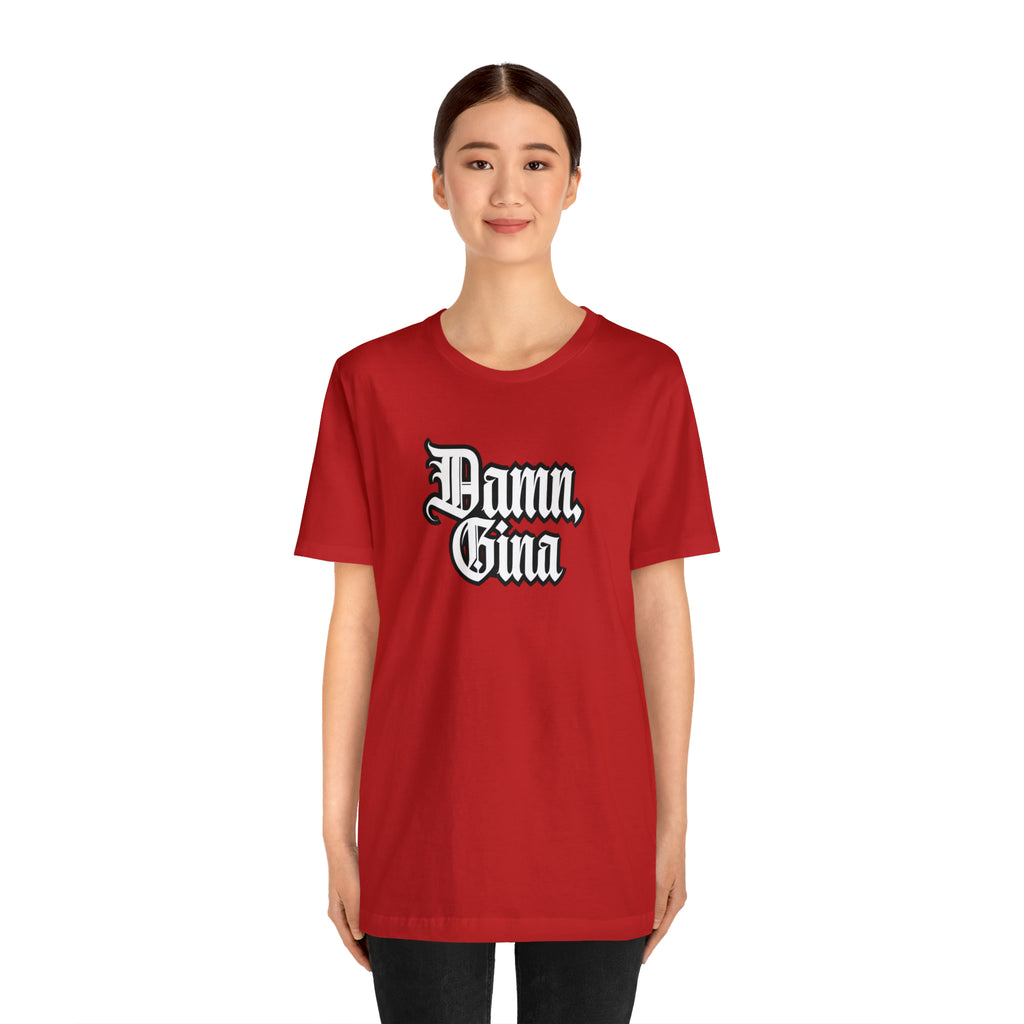 Damn, Gina! Shirt | Urban Streetwear Unisex Statement T-Shirt