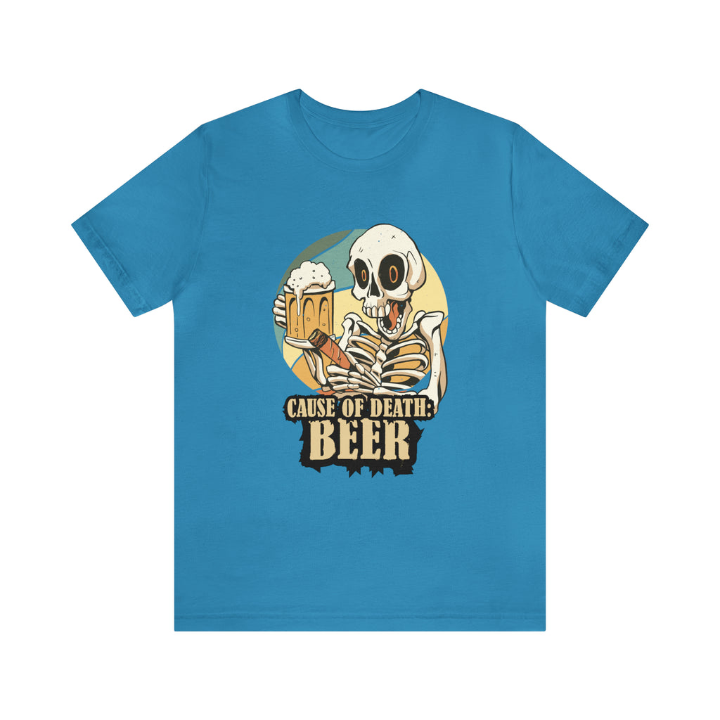 Beer Cause of Death Shirt | Drink Beer Unisex T-Shirt