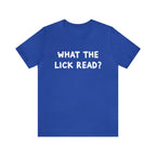 What The Lick Read Slang Shirt | Hilarious Statement T-Shirt
