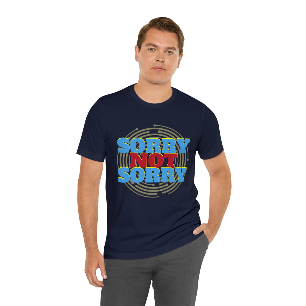 Sorry Not Sorry Shirt | Millennial Collection Unisex T-Shirt