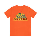 It's a Good Day to Algebra Science | School Unisex T-Shirt