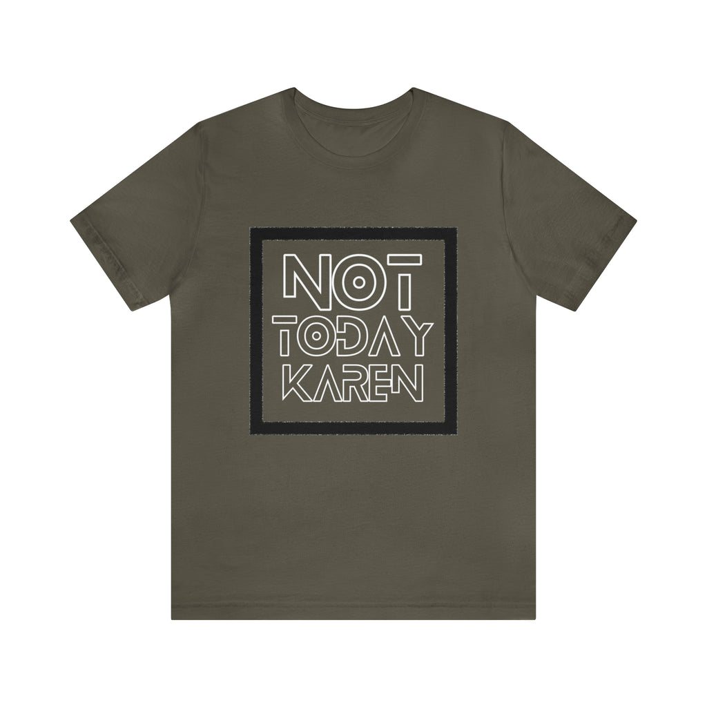 Not Today Karen Shirt | Millennial Collection Unisex T-Shirt