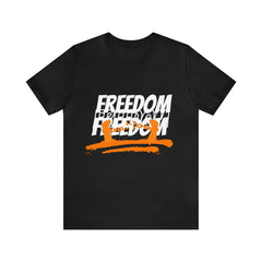 FREEDOM Shirt | Bold Statement Unisex T-Shirt