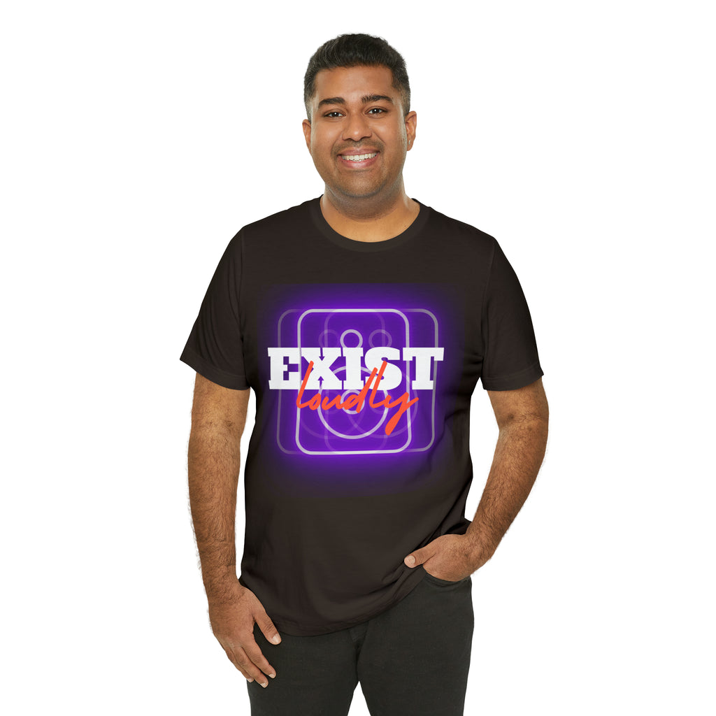 Exist Loudly Shirt | Trendy Statement Unisex T-Shirt