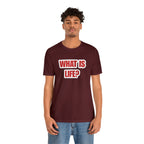 What Is Life? Existential Shirt | Ambiguous Existential Crisis T-Shirt