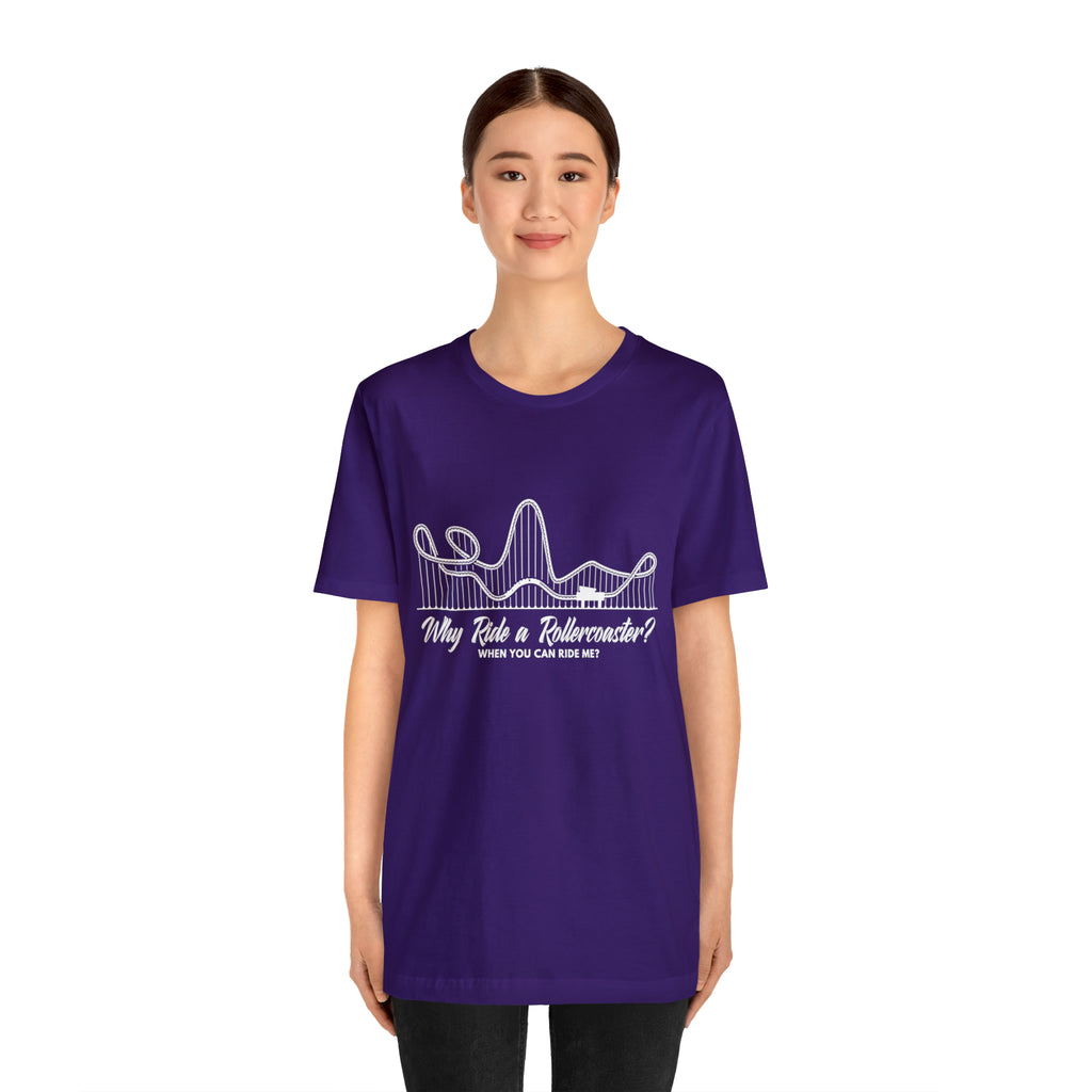 Dirty Rollercoaster Joke Shirt | Why Ride a Rollercoaster When You Can Ride Me T-Shirt
