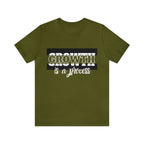 Growth Is A Process Shirt | Trendy Statement Unisex Tee