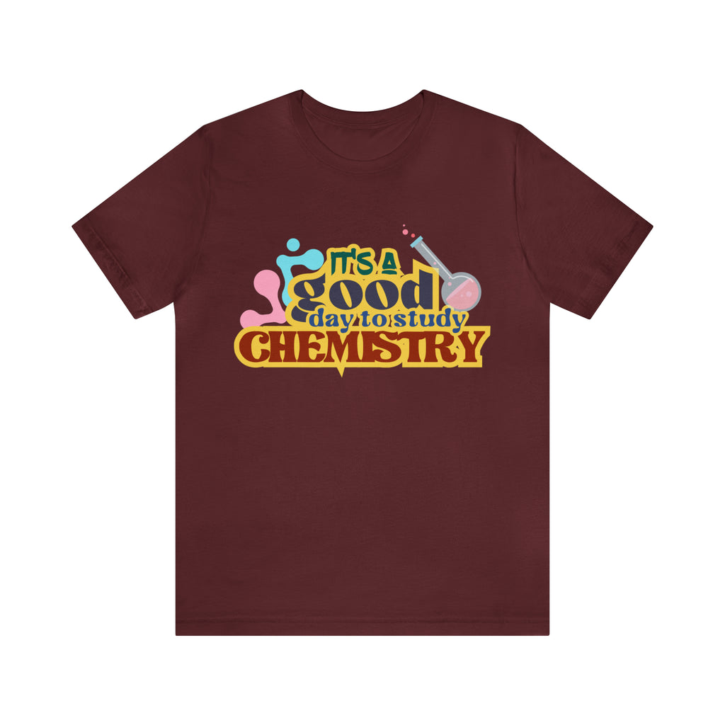 Copy of It's a Good Day to do Chemistry Shirt | School Unisex T-Shirt