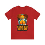 Beer Day Beach Day Shirt | Drink Beer Unisex T-Shirt