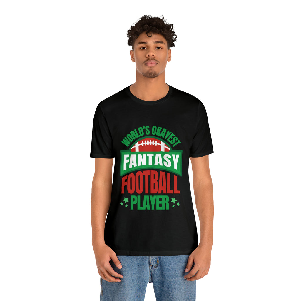 Okayest Fantasy Football Shirt | Funny Fantasy Football Unisex T-Shirt