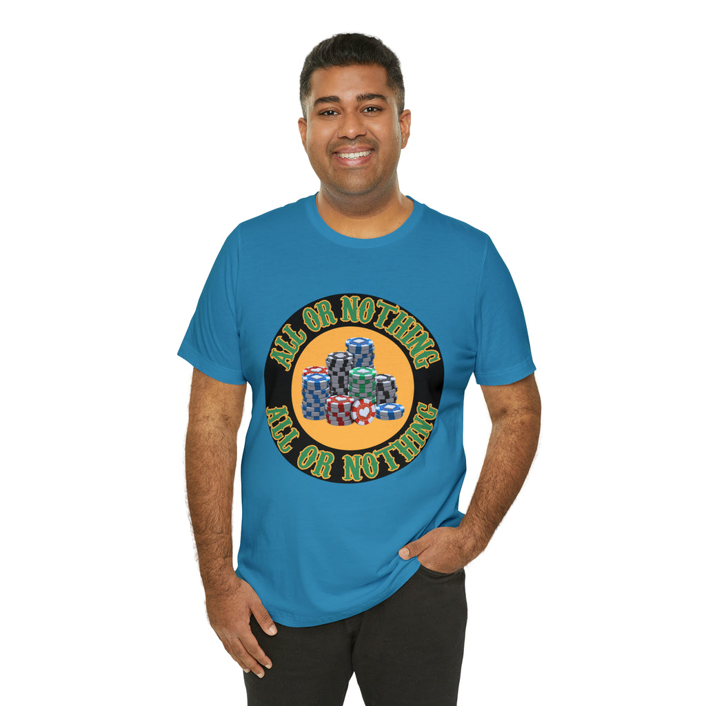All or Nothing Day Shirt | Poker Casino Unisex T-Shirt