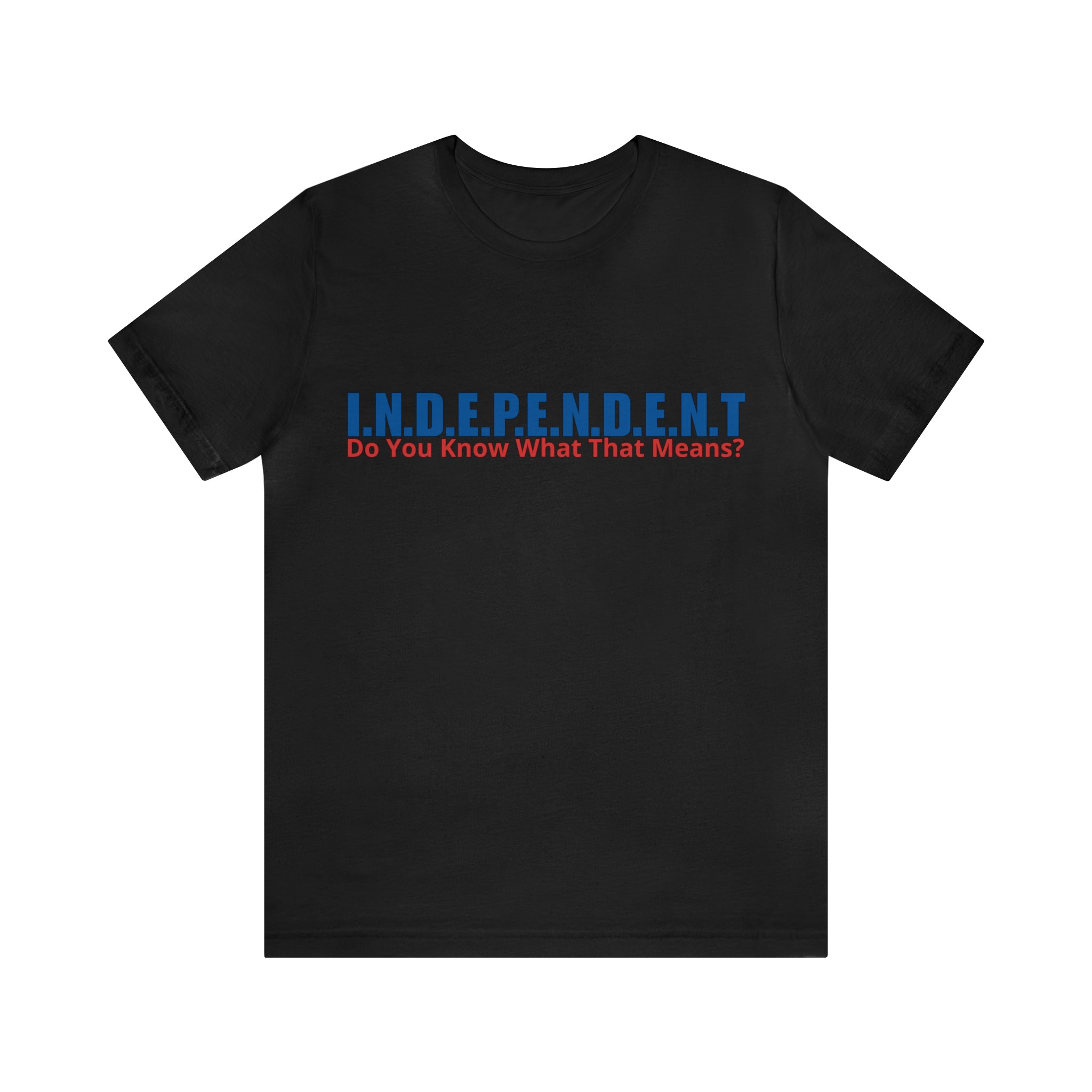 Happy Independence Day Shirt | July 4 Independent T-Shirt