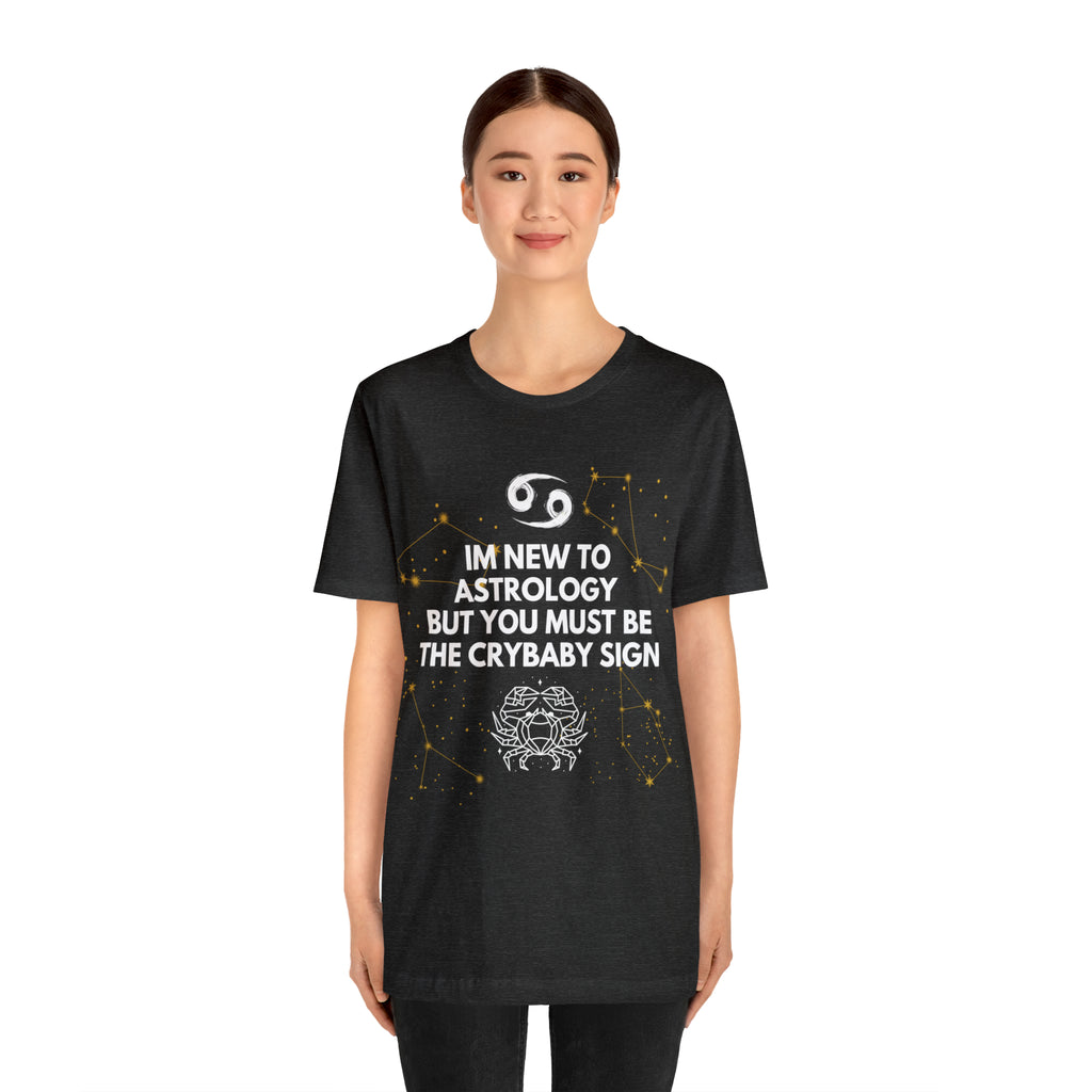 Cancer Zodiac Shirt | Funny Cancer Crybaby Statement T-Shirt