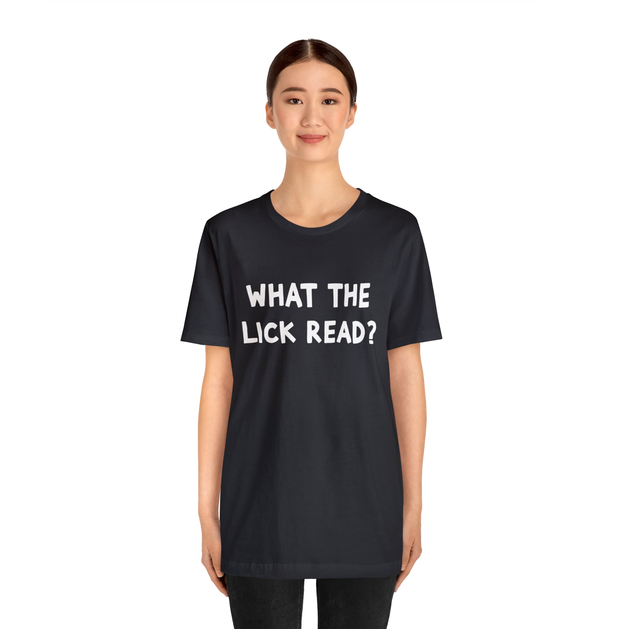 What The Lick Read Slang Shirt | Hilarious Statement T-Shirt