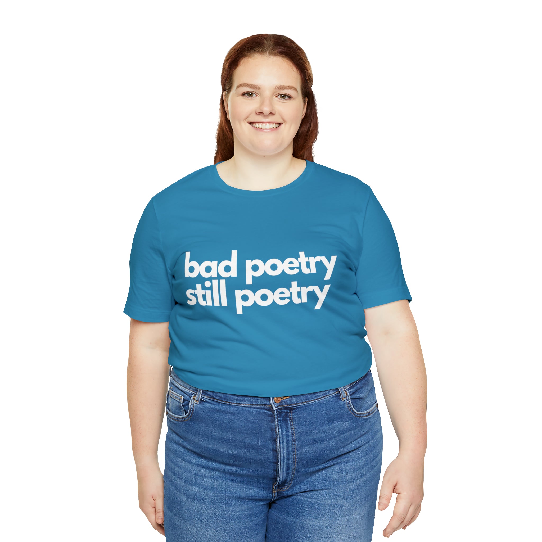 Bad Poetry Is Still Poetry Shirt | Bad Poetry Day T-Shirt