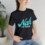 Nah I'm Good Shirt | Millennial Collection Unisex T-Shirt