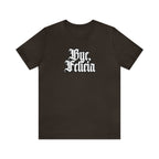Bye, Felicia Shirt | Karen Statement T-Shirt